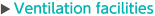 Ventilation facilities